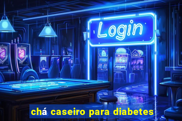 chá caseiro para diabetes