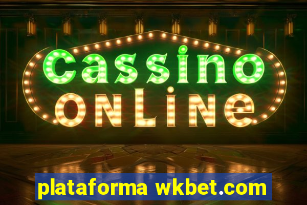 plataforma wkbet.com