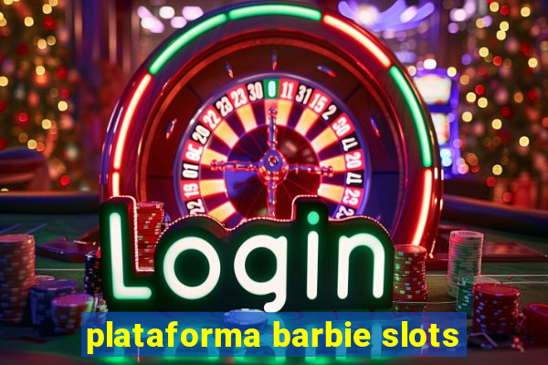 plataforma barbie slots