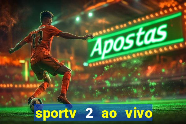 sportv 2 ao vivo mega canal