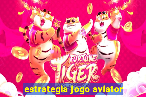 estrategia jogo aviator