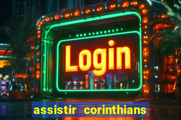 assistir corinthians futebol play hd