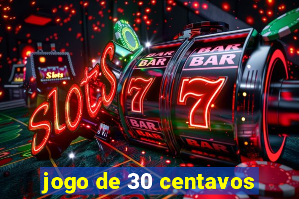 jogo de 30 centavos