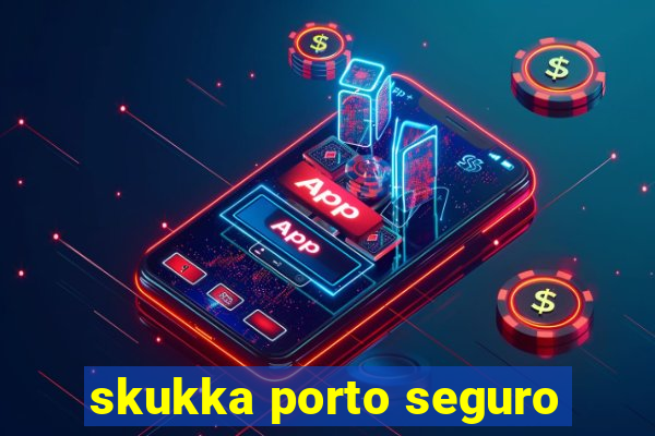 skukka porto seguro