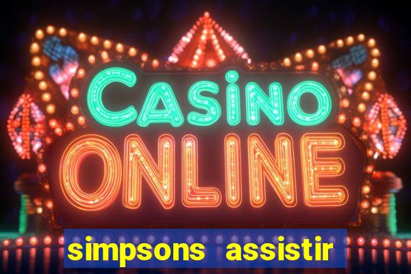 simpsons assistir online dublado