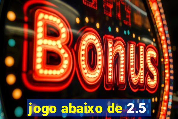 jogo abaixo de 2.5