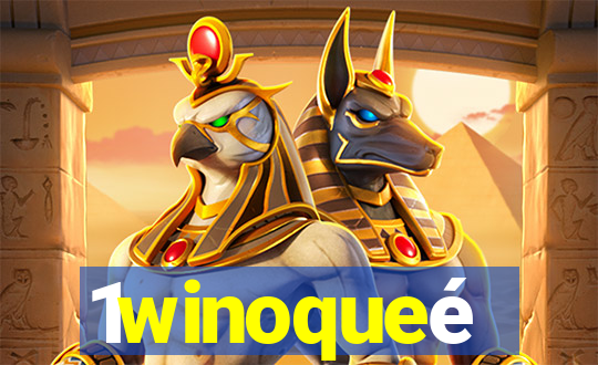 1winoqueé