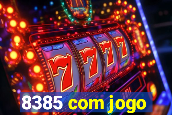 8385 com jogo