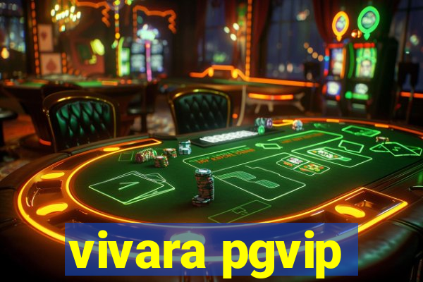 vivara pgvip