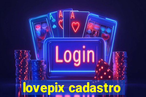 lovepix cadastro