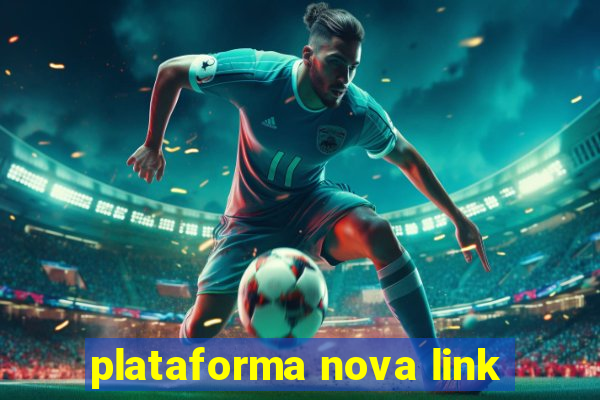 plataforma nova link