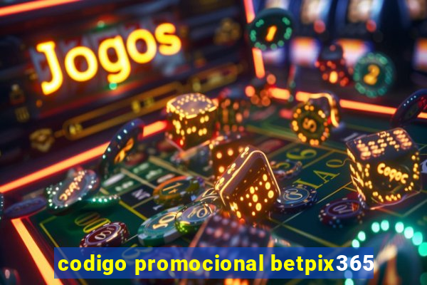 codigo promocional betpix365