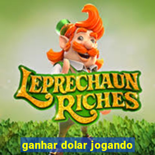 ganhar dolar jogando