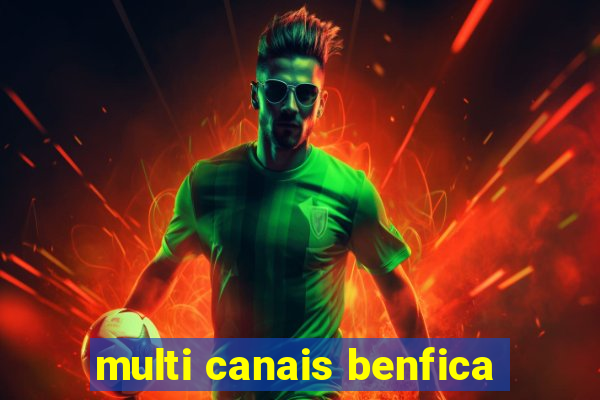 multi canais benfica