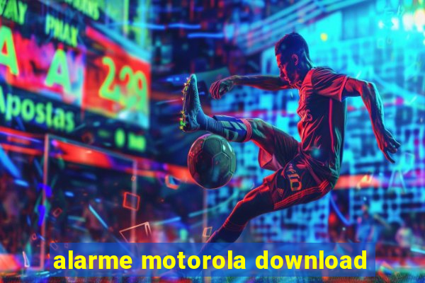 alarme motorola download