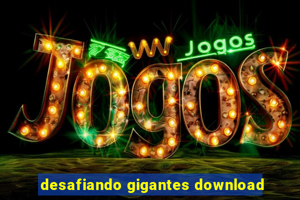 desafiando gigantes download