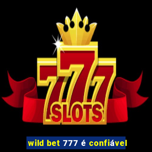 wild bet 777 é confiável