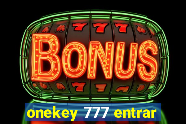 onekey 777 entrar