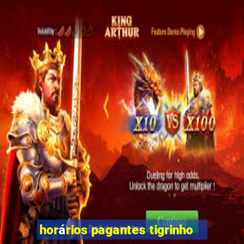 horários pagantes tigrinho