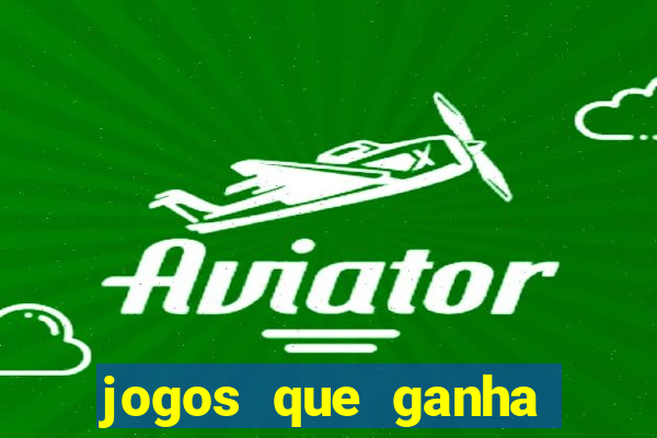 jogos que ganha dinheiro gratis