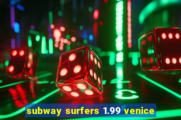 subway surfers 1.99 venice