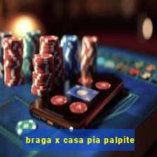 braga x casa pia palpite