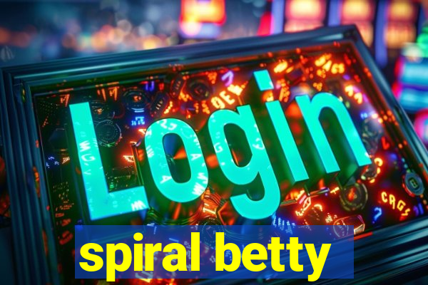 spiral betty