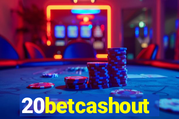 20betcashout