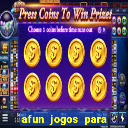 afun jogos para ganhar dinheiro