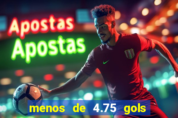 menos de 4.75 gols o que significa