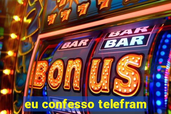 eu confesso telefram