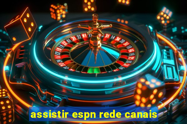 assistir espn rede canais