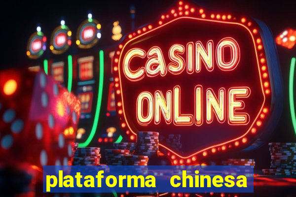 plataforma chinesa de jogo