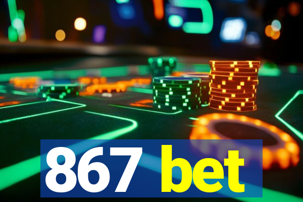 867 bet