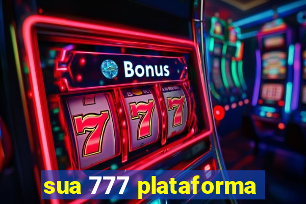 sua 777 plataforma