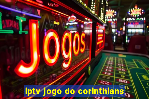 iptv jogo do corinthians