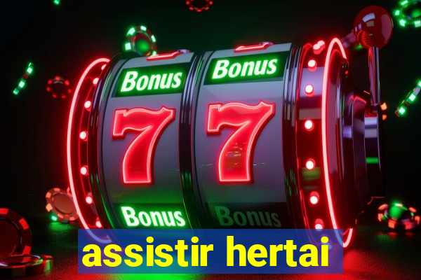 assistir hertai