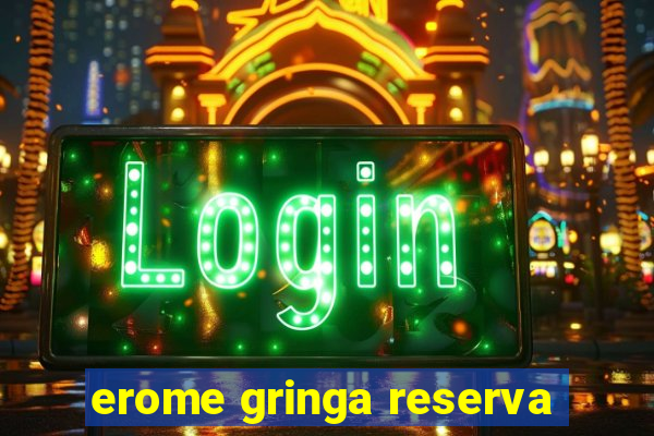 erome gringa reserva