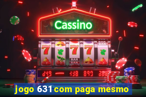 jogo 631 com paga mesmo