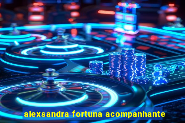 alexsandra fortuna acompanhante