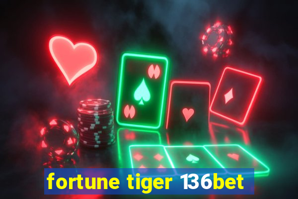 fortune tiger 136bet