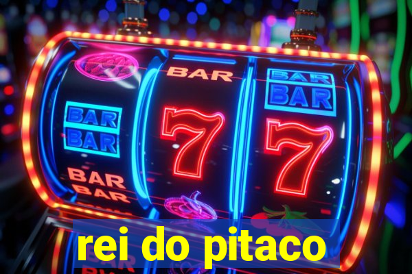 rei do pitaco