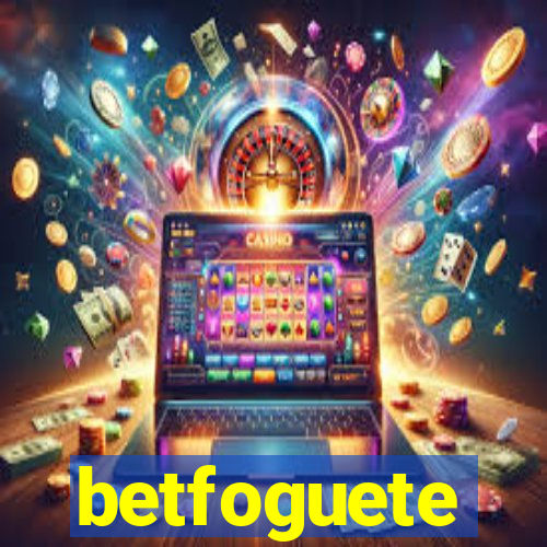 betfoguete