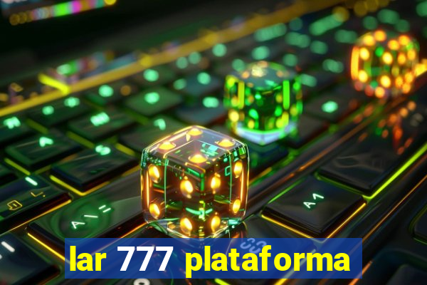 lar 777 plataforma