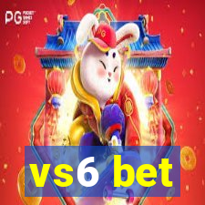 vs6 bet