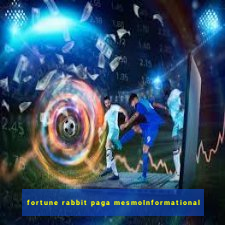 fortune rabbit paga mesmoInformational