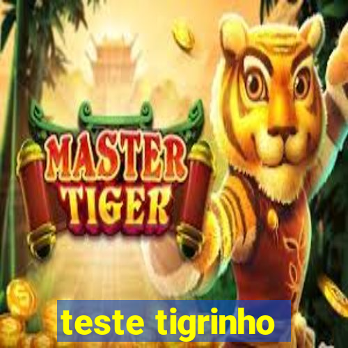 teste tigrinho