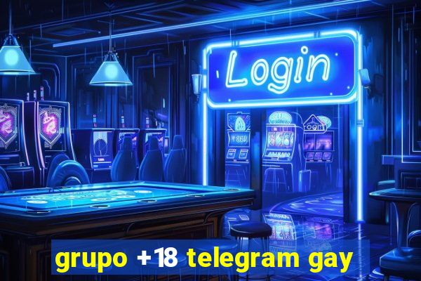 grupo +18 telegram gay