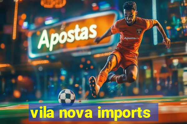 vila nova imports