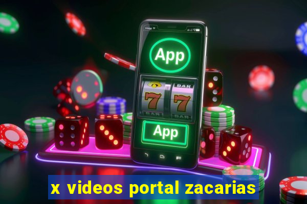 x videos portal zacarias